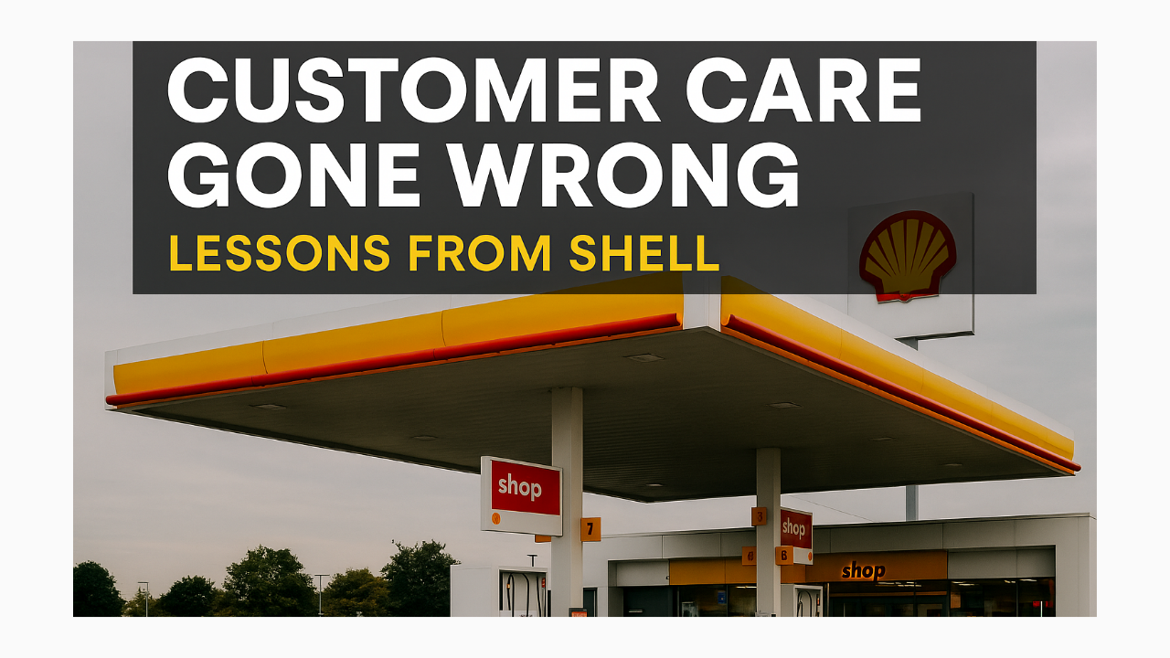 How Shell Showed Me What Not to Do in Customer Care